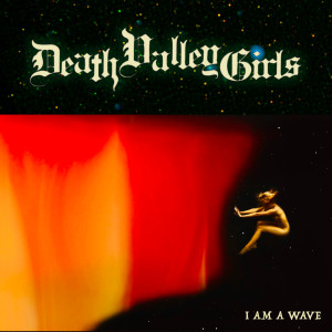 อัลบัม I Am a Wave ศิลปิน Death Valley Girls