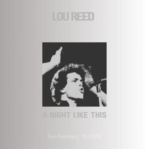 อัลบัม A Night Like This (Live San Francisco '78) ศิลปิน Lou Reed