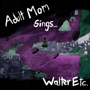 อัลบัม Adult Mom Sings Walter Etc. ศิลปิน Adult Mom