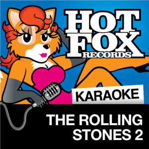 Hot Fox Karaoke的專輯Hot Fox Karaoke - The Rolling Stones 2