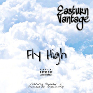 Listen to Fly High (Explicit) song with lyrics from Easturn Vantage
