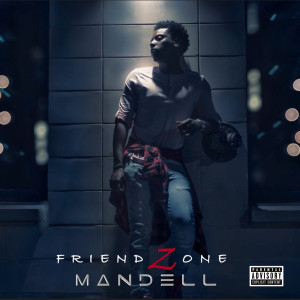 收聽Mandell的Friend Zone (Explicit)歌詞歌曲