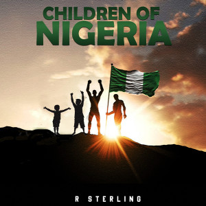 收聽R Sterling的Children of Nigeria歌詞歌曲