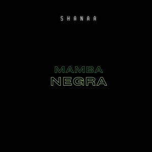 Dengarkan Mamba Negra lagu dari Shanaa dengan lirik