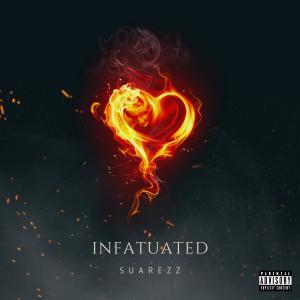 收聽Suarezz92的Infatuated (Explicit)歌詞歌曲