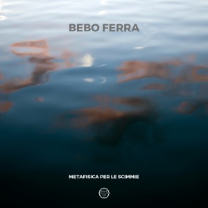 Album Metafisica per le scimmie from Bebo Ferra