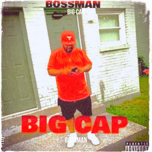 Dengarkan Big Cap (Explicit) lagu dari Bossman dengan lirik