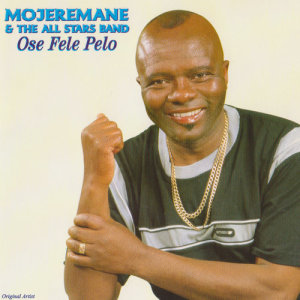 收聽The Mojeremane  All Stars的Ose Fele Pelo歌詞歌曲