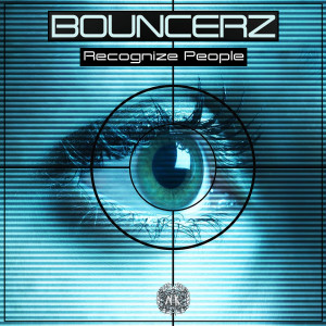 Bouncerz的專輯Recognize People