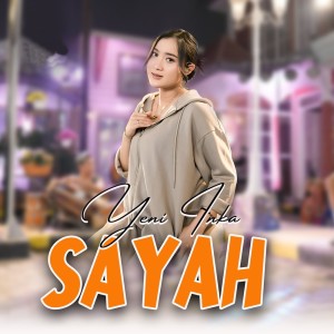 收聽Yeni Inka的Sayah (Cover)歌詞歌曲