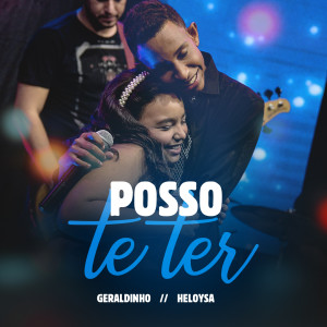ดาวน์โหลดและฟังเพลง Posso Te Ter พร้อมเนื้อเพลงจาก Geraldinho