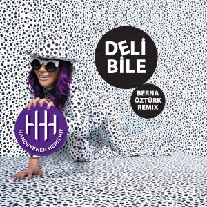 Deli Bile (Berna Öztürk Remix)