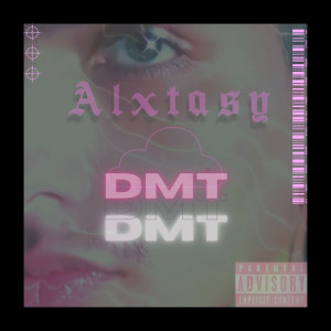 ดาวน์โหลดและฟังเพลง DMT (Explicit) พร้อมเนื้อเพลงจาก Alxtasy