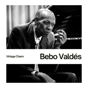 Bebo Valdes的專輯Bebo Valdés