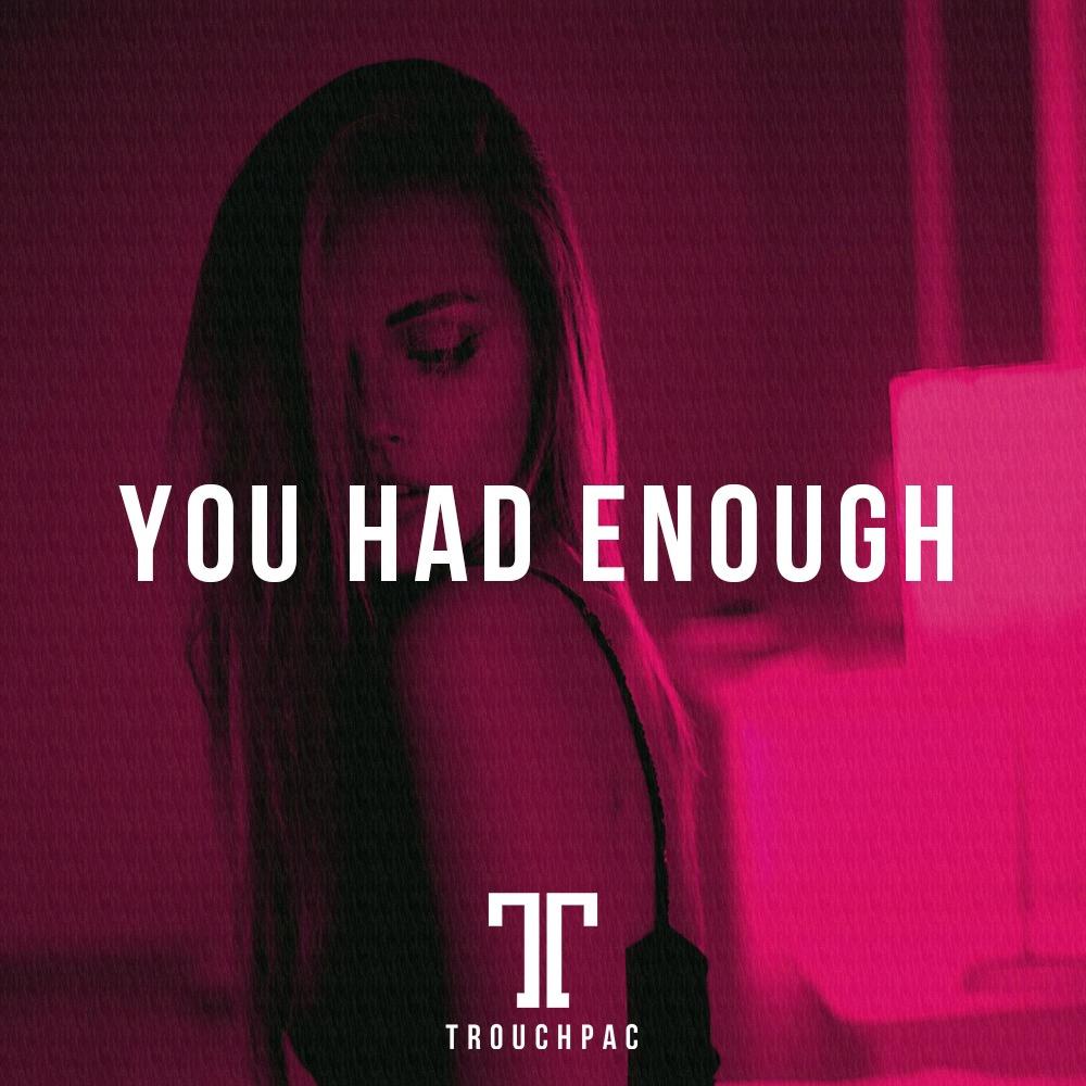 You Had Enough