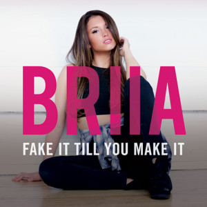 ดาวน์โหลดและฟังเพลง Fake It Till You Make It พร้อมเนื้อเพลงจาก BRIIA