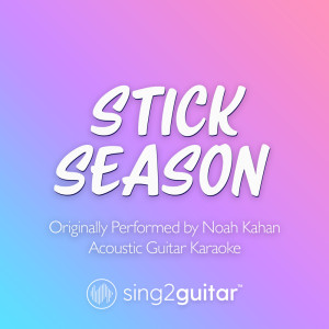 Album Stick Season (Originally Performed by Noah Kahan) (Acoustic Guitar Karaoke) from Sing2Guitar