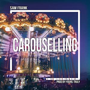 ดาวน์โหลดและฟังเพลง Carouselling พร้อมเนื้อเพลงจาก Sam Frank
