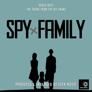 Geek Music的專輯Mixed Nuts (From "Spy x Family")