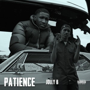 收聽JOLLY B的Patience (Explicit)歌詞歌曲