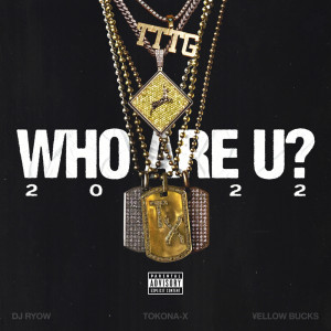 Album WHO ARE U ?2022 (feat. TOKONA-X & ¥ellow Bucks) from 
