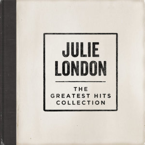 Julie London的專輯The Greatest Hits Collection