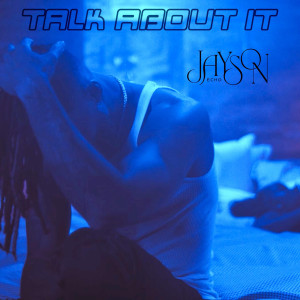 Listen to Talk About It (Explicit) song with lyrics from Jayson Echo