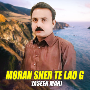 Album Moran Sher Te Lao G oleh Yaseen Mahi