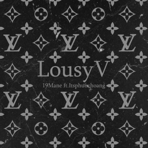 ดาวน์โหลดและฟังเพลง LousyV พร้อมเนื้อเพลงจาก 19 MANE