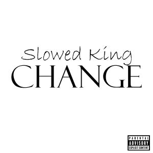 Dengarkan lagu Change Slowed (Explicit) nyanyian Slowed King dengan lirik