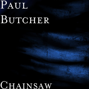 Album Chainsaw (Explicit) from Paul Butcher