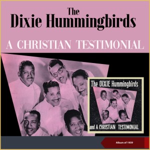 The Dixie Hummingbirds的專輯A Christian Testimonial (Album of 1959)