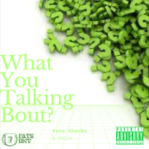 ดาวน์โหลดและฟังเพลง What You Talking About (Explicit) พร้อมเนื้อเพลงจาก Fats Stacks