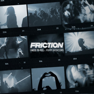 收听Friction的I Need To Feel歌词歌曲