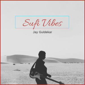 ดาวน์โหลดและฟังเพลง Sufi Vibes พร้อมเนื้อเพลงจาก Jay Guldekar
