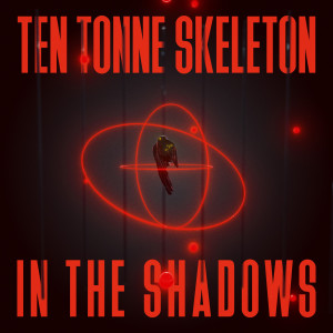 TEN TONNE SKELETON的專輯In the Shadows