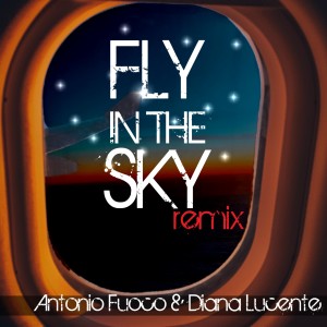 Listen to Fly In the Sky (Remix) song with lyrics from Antonio Fuoco