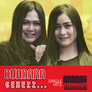 收听Dua Dara Gemezz的Babang Tamvan歌词歌曲