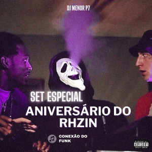 DJ Menor P7的專輯Set Especial Aniversário do Rhzin (Explicit)