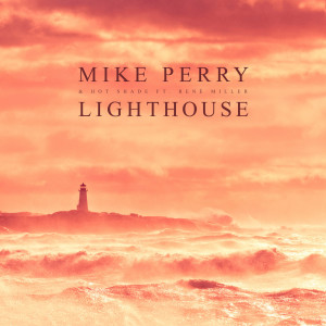 收聽Mike Perry的Lighthouse歌詞歌曲