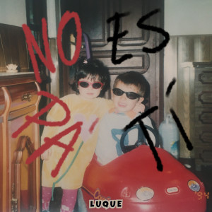 收聽Luque的No es pa´ti歌詞歌曲