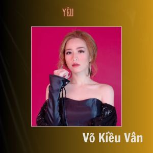 Listen to Yêu Đi Rồi Đau song with lyrics from Võ Kiều Vân