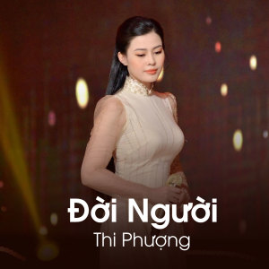 Dengarkan lagu Đời Người nyanyian Thi Phượng dengan lirik