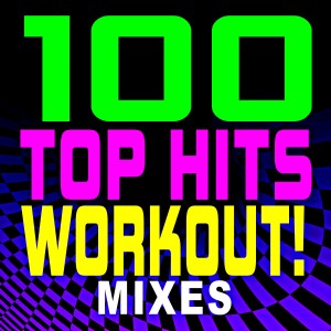 Album 100 Top Hits Workout! Mixes oleh Various