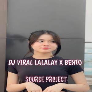 收聽Eang Selan的DJ VIRAL LALALAY X BENTO歌詞歌曲