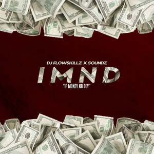 收听Dj Flowskillz的If Money No Dey (Imnd)歌词歌曲