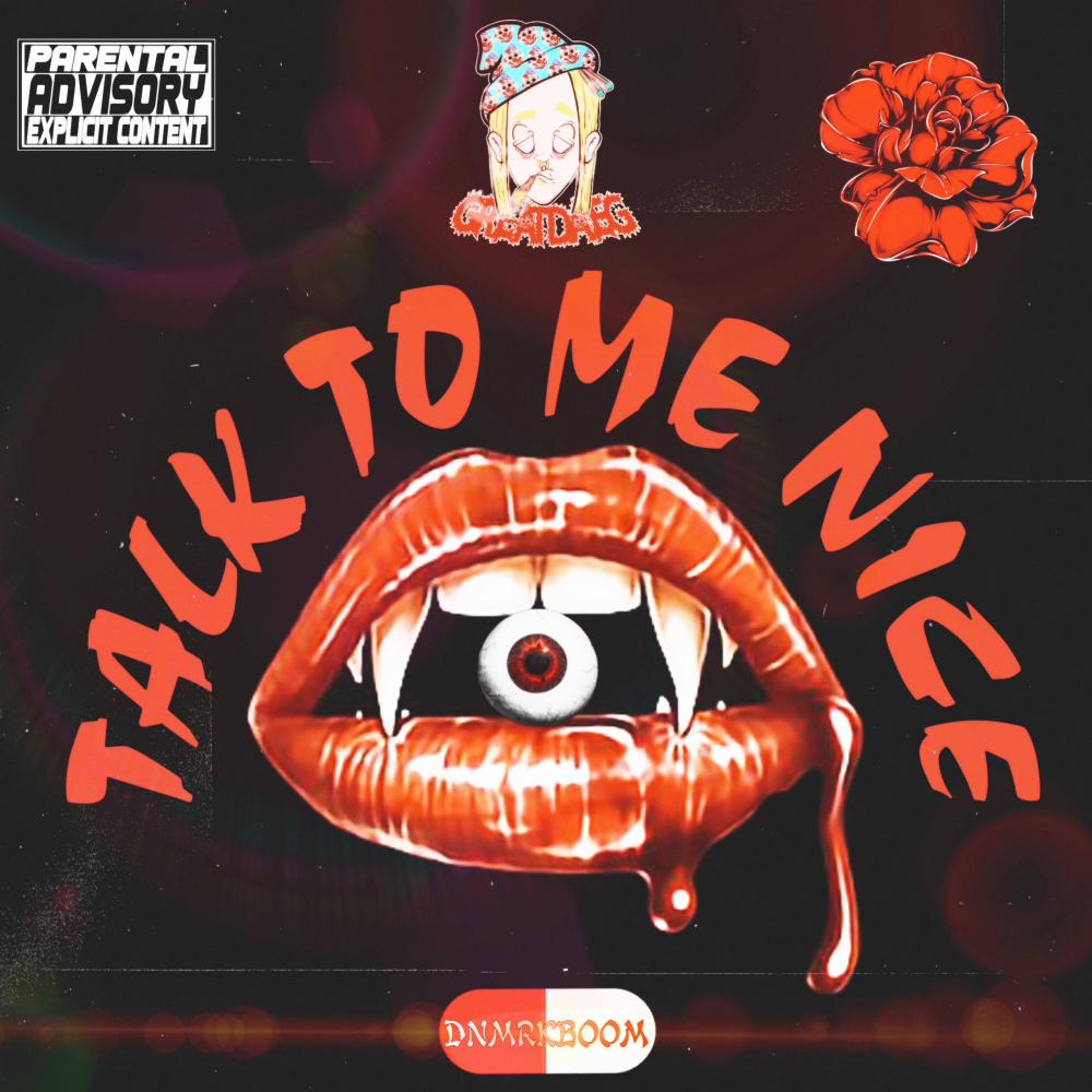 TALK TO ME NICE (Explicit)
