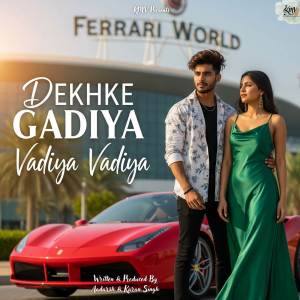 收聽AADARSH的Dekhke Gadiya Vadiya Vadiya歌詞歌曲