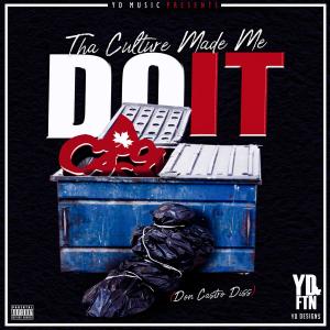 Album The Culture Made Me Do it (Don Castro Diss) (Explicit) oleh YD From Tha North
