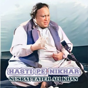 Album Haste Pe Nikhar from Ustad Nusrat Fateh Ali Khan